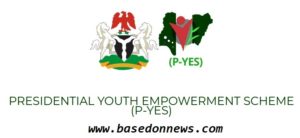 p-yes - presidential youth empowerment scheme